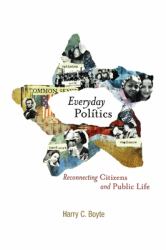 Everyday Politics : Reconnecting Citizens and Public Life