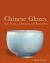 Chinese Glazes : Their Origins, Chemistry, and Recreation