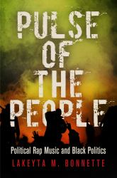 Pulse of the People : Political Rap Music and Black Politics