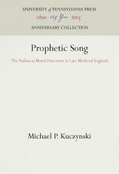 Prophetic Song : The Psalms As Moral Discourse in Late Medieval England
