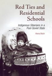 Red Ties and Residential Schools : Indigenous Siberians in a Post-Soviet State