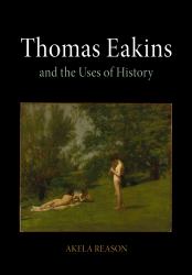 Thomas Eakins and the Uses of History