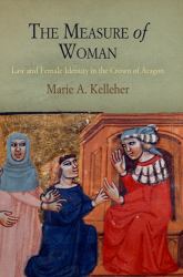 The Measure of Woman : Law and Female Identity in the Crown of Aragon