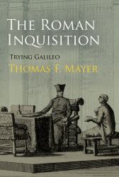 The Roman Inquisition : Trying Galileo