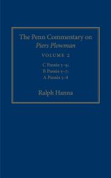 The Penn Commentary on Piers Plowman, Volume 2 : C Passūs 5-9; B Passūs 5-7; a Passūs 5-8