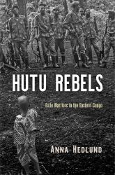 Hutu Rebels : Exile Warriors in the Eastern Congo