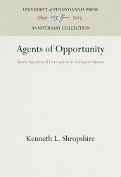 Agents of Opportunity : Sports Agents and Corruption in Collegiate Sports