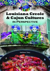 Louisiana Creole and Cajun Cultures in Perspective