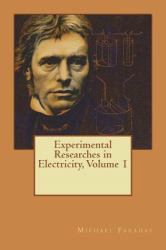 Experimental Researches in Electricity, Volume 1