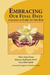 Embracing Our Final Days : A Journey of Care to the End