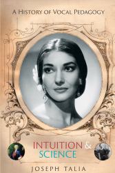 History of Vocal Pedagogy : Intuition and Science