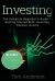 Investing : The Complete Beginner's Guide to Getting Started with Investing, Passive Income