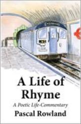 A Life of Rhyme : A Poetic Life-Commentary
