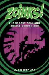 Zoinks! : The Spooky Folklore Behind Scooby Doo