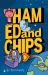 Ham, Ed and Chips : A Rocket-Fueled Comedy Adventure for Kids Aged 7-11 Ham, Ed and Chips : A Rocket-Fueled Comedy Adventure for Kids Aged 7-11