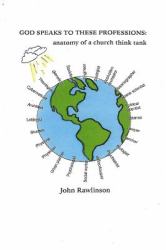 God Speaks to These Professions : Anatomy of a Church Think Tank
