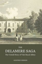The Delamere Saga : The Untold Story of Vale Royal Abbey