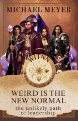 Weird Is the New Normal : The Unlikely Path of Leadership