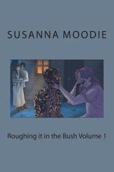 Roughing It in the Bush Volume 1
