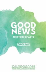 Good News, the Story of Acts : The Story of Acts
