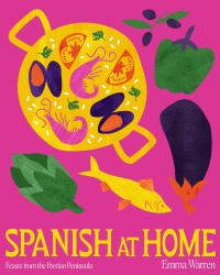 Spanish at Home : Feasts and Sharing Plates from Iberian Kitchens