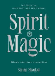 Spirit Magic : Rituals, Exercises, Connection
