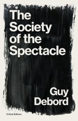 The Society of the Spectacle : (Critical Editions)