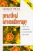 Practical Aromatherapy : How to Use Essential Oils to Restore Health and Vitality