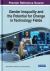 Gender Inequality and the Potential for Change in Technology Fields Gender Inequality and the Potential for Change in Technology Fields