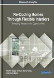 Re-Coding Homes Through Flexible Interiors : Emerging Research and Opportunities