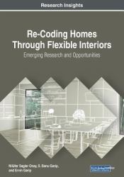 Re-Coding Homes Through Flexible Interiors : Emerging Research and Opportunities