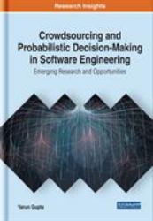 Crowdsourcing and Probabilistic Decision-Making in Software Engineering : Emerging Research and Opportunities