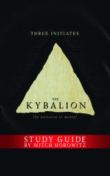 The Kybalion Study Guide : The Universe Is Mental