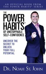 The Power Habits® of Unstoppable Self-Confidence : Uncover the Secret to Unlock Your Full Potential
