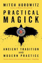 Practical Magick : Ancient Tradition and Modern Practice