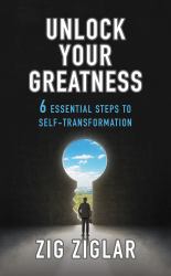 Unlock Your Greatness : 6 Essential Steps to Self-Transformation