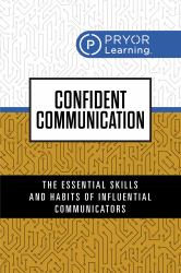 Confident Communication : The Essential Skills and Habits of Influential Communicators