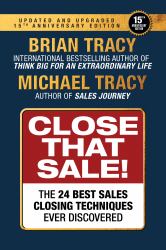 Close That Sale : The 24 Best Sales Closing Techniques Ever Discovered