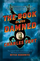 The Book of the Damned : The Original Classic Newly Introduced by PEN Award-Winning Historian MITCH HOROWITZ
