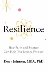 Resilience : How Faith and Science Can Help You Bounce Forward