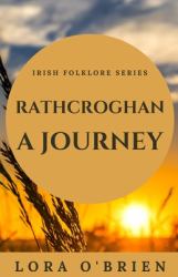 Rathcroghan, a Journey : Authentic Connection to Ireland