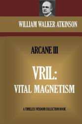 Vril: Vital Magnetism : The Arcane III