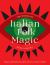 The World of Italian Folk Magic : Magical and Herbal Cures from the Wise Women of Italy