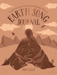 Earth Song Journal : Guidance and Wisdom from Mother Nature