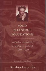 Solid Bluestone Foundations : And Other Memories of an Australian Girlhood 1908-1928