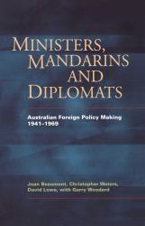 Ministers, Mandarins and Diplomats : Australian Foreign Policy Making, 1941-1969