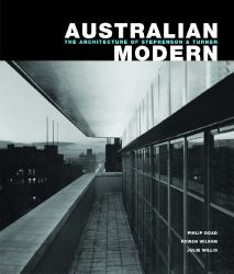 Australian Modern : The Architecture of Stephenson and Turner