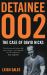 Detainee 002 : The Case of David Hicks Detainee 002 : The Case of David Hicks