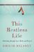 This Restless Life : Churning Through Love, Work and Travel