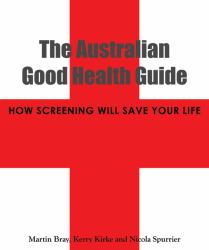 Screening for Good Health : The Australian Guide to Health Screening and Immunisation